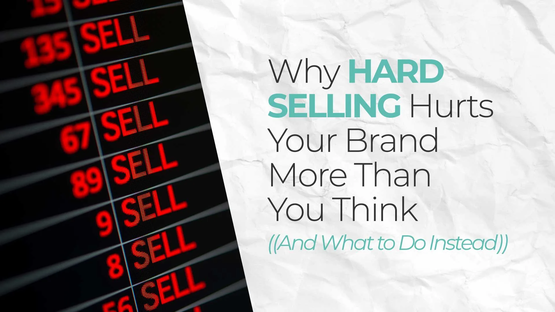 Why Hard Selling Hurts Your Brand